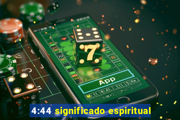 4:44 significado espiritual